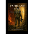 Faith and Fire: Walking with the Holy Ghost