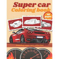 Super Car Coloring Book: Luxury Cars Sport Designs for Kids and Adults Relaxation