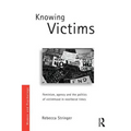 Knowing Victims: Feminism, agency and victim politics in neoliberal times