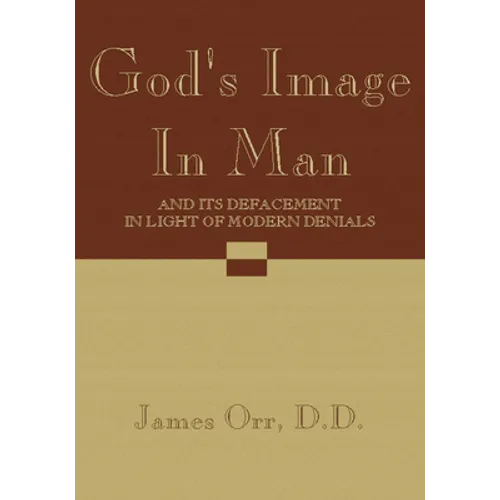 God's Image in Man: And It's Defacement in Light of Modern Denials