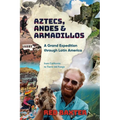 Aztecs, Andes and Armadillos: A Grand Expedition through Latin America