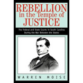 Rebellion in the Temple of Justice: The Federal and State Courts in South Carolina During the War Between the States