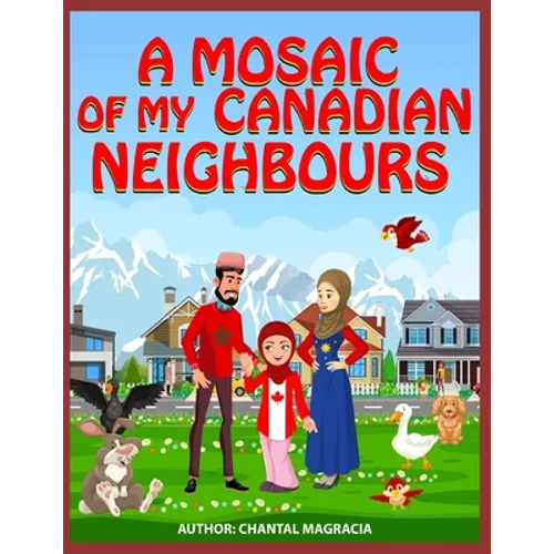A Mosaic Of My Canadian Neighbours