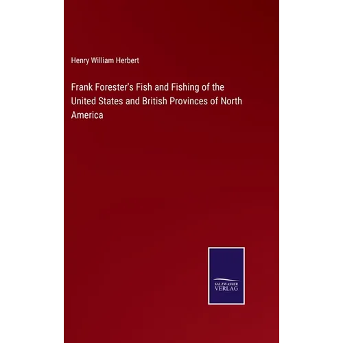 Frank Forester's Fish and Fishing of the United States and British Provinces of North America