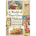 A World of Their Own Making: Myth, Ritual, and the Quest for Family Values