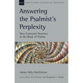Answering the Psalmist's Perplexity: New-Covenant Newness in the Book of Psalms Volume 62