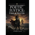 Poetic Justice: Fire & Water