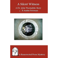 A Silent Witness: A Dr. John Thorndyke Story