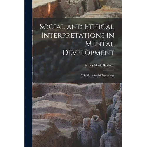 Social and Ethical Interpretations in Mental Development; A Study in Social Psychology