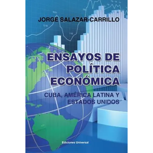 Ensayos de Política Económica. Cuba, América Latina Y Estados Unidos