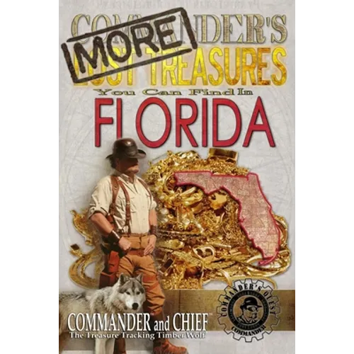 More Commander's Lost Treasures You Can Find In Florida: Follow the Clues and Find Your Fortunes!