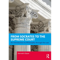 From Socrates to the Supreme Court: An Introduction to Philosophy Through the Law
