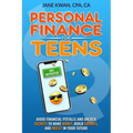 Personal Finance for Teens: Avoid financial pitfalls and unlock secrets to make money, build savings, and invest in your future