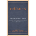 Field Stories: Experiences, Affect, and the Lessons of Anthropology in the Twenty-First Century