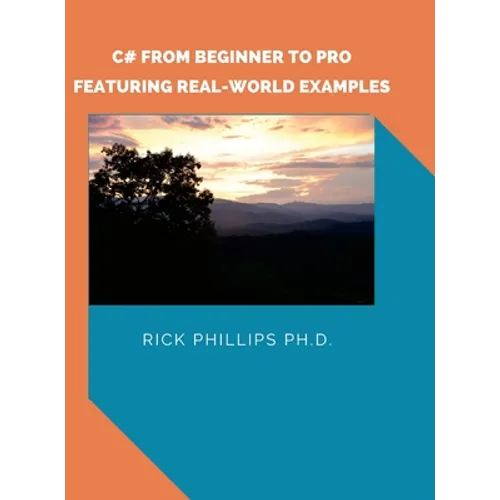 C# From Beginner to Pro: With Real-World Examples
