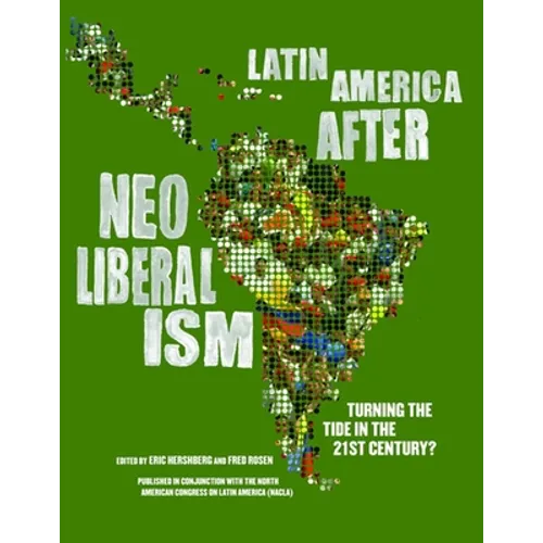 Latin America After Neoliberalism: Turning the Tide in the 21st Century?