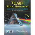 Triads for the Rock Guitarist: A Complete Guide to Understanding and Using Triads for Rhythm and Lead Guitar
