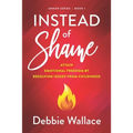 Instead of Shame: Attain Emotional Freedom by Resolving Issues from Childhood