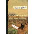 Mountain Time: A Field Guide to Astonishment