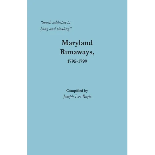 "much addicted to lying and stealing": Maryland Runaways, 1795-1799