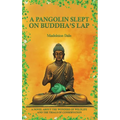 A Pangolin Slept on Buddha's Lap: A Novel About the Wonders of Wildlife and the Trials of Conservation