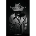 Espionage Black Book Four: Open-Source Intelligence Explained