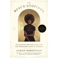 The Black Utopians: Searching for Paradise and the Promised Land in America