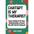 ChatGPT Is My Therapist: How I Ended A 10-Year Relationship & Found My Self-Worth Using AI