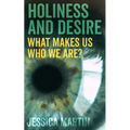 Holiness and Desire: What Makes Us Who We Are?