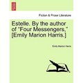 Estelle. by the Author of "Four Messengers," [Emily Marion Harris.]