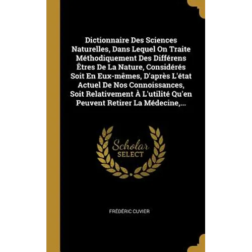 Dictionnaire Des Sciences Naturelles, Dans Lequel On Traite Méthodiquement Des Différens Êtres De La Nature, Considérés Soit En Eux-mêmes, D'après L'é