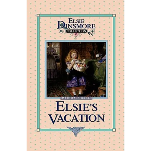 Elsie's Vacation and After Events, Book 17