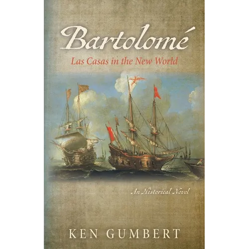 Bartolomé: Las Casas in the New World