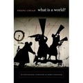 What Is a World?: On Postcolonial Literature as World Literature