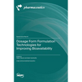 Dosage Form Formulation Technologies for Improving Bioavailability