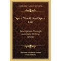 Spirit World And Spirit Life: Descriptions Through Automatic Writing (1922)