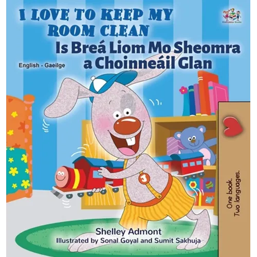I Love to Keep My Room Clean (English Irish Bilingual Book for Kids)