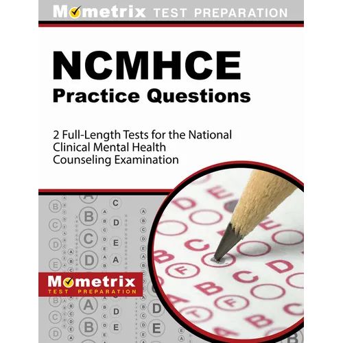NCMHCE Practice Questions 2022 and 2023 - 2 Full-Length Tests for the National Clinical Mental Health Counseling Examination: [3rd Edition]