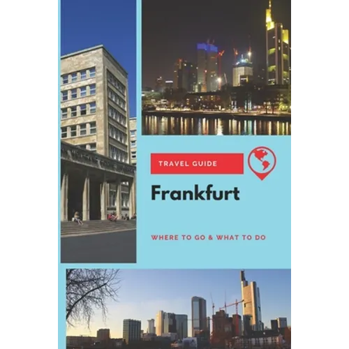 Frankfurt Travel Guide: Where to Go & What to Do