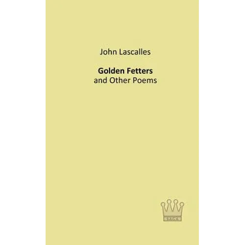 Golden Fetters: and Other Poems