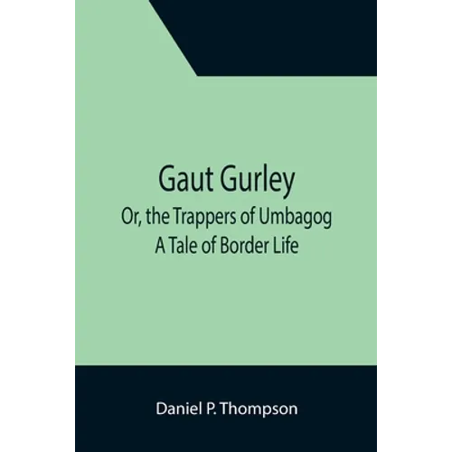 Gaut Gurley; Or, the Trappers of Umbagog: A Tale of Border Life