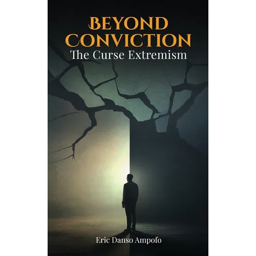 Beyond Conviction: The curse of Extremism