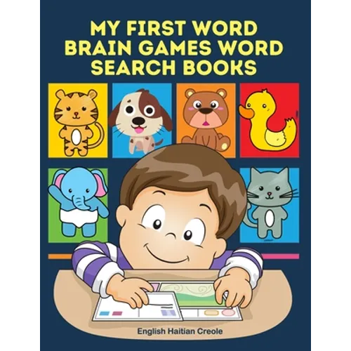 My First Word Brain Games Word Search Books English Haitian Creole: Easy to remember new vocabulary faster. Learn sight words readers set with picture