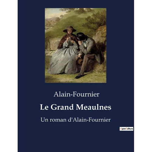 Le Grand Meaulnes: Un roman d'Alain-Fournier