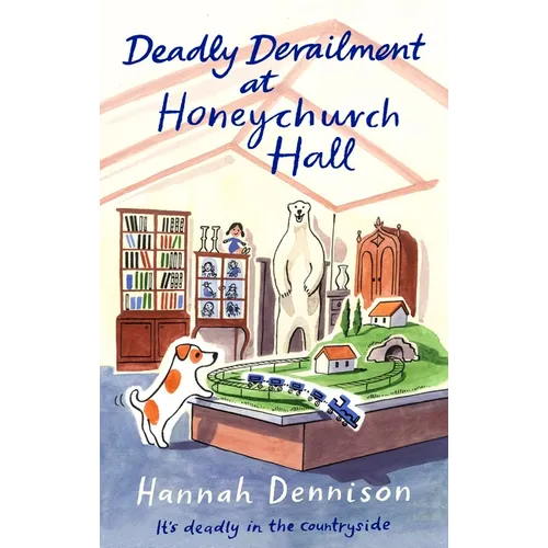 Deadly Derailment at Honeychurch Hall: An Unputdownable Cozy Murder Mystery