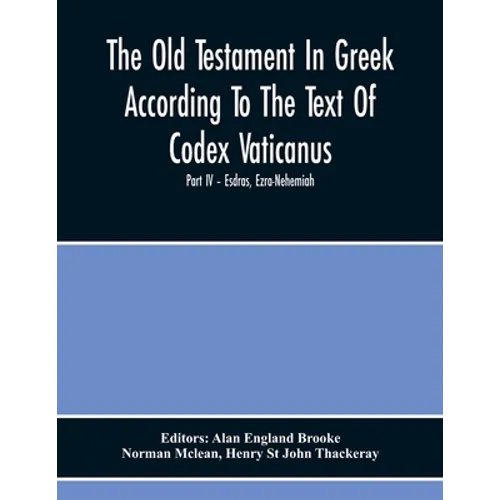 The Old Testament In Greek According To The Text Of Codex Vaticanus, Supplemented From Other Uncial Manuscripts, With A Critical Apparatus Containing