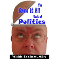 The Know It All Book of Politics