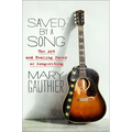 Saved by a Song: The Art and Healing Power of Songwriting