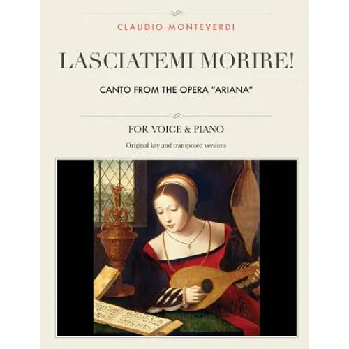 Lasciatemi morire!: Canto from the opera "Ariana", For Medium, High and Low Voices