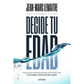 Decide Tu Edad / Decide Your Age: Los Últimos Descubrimientos Científicos Para Mantenerse Joven Por Más Tiempo / The Latest Scientific Discoveries to
